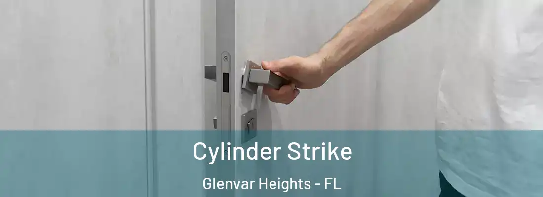 Cylinder Strike Glenvar Heights - FL