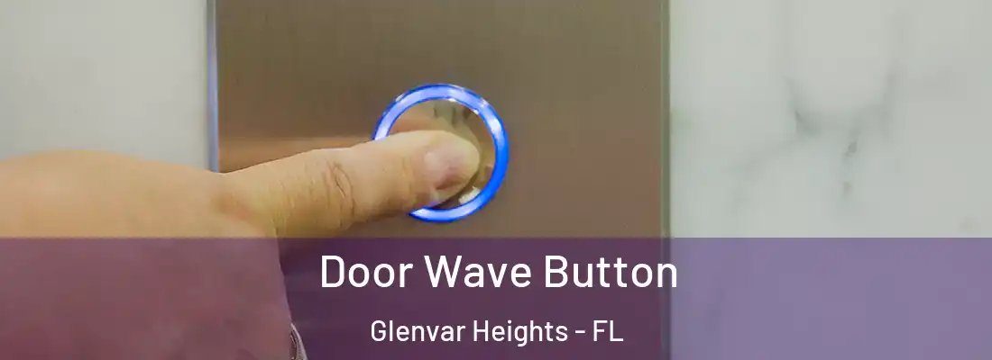 Door Wave Button Glenvar Heights - FL