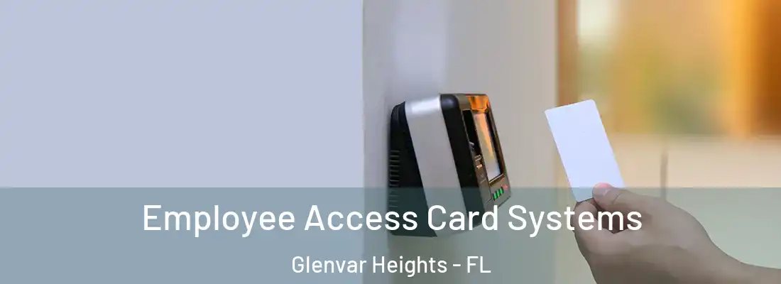 Employee Access Card Systems Glenvar Heights - FL
