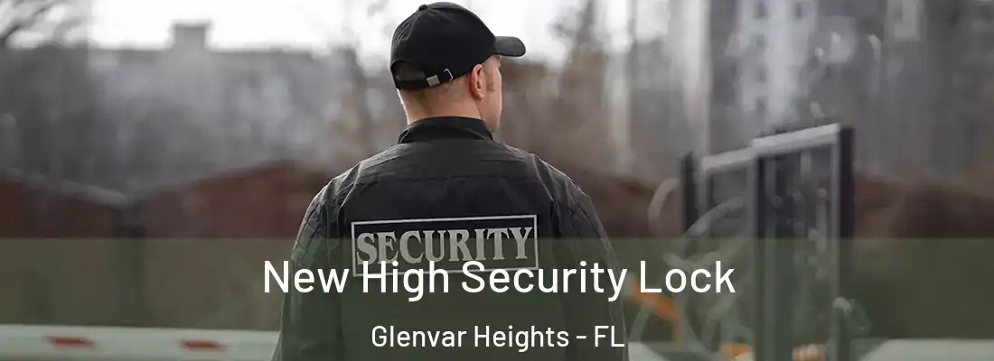 New High Security Lock Glenvar Heights - FL