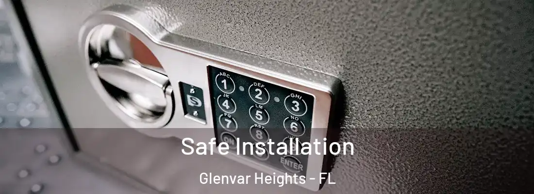 Safe Installation Glenvar Heights - FL